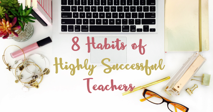 8 Habits of Highly Successful Teachers 