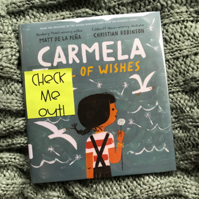 Personal Narrative Mentor Text cover of Carmela Full of Wishes by Matt De La Pena